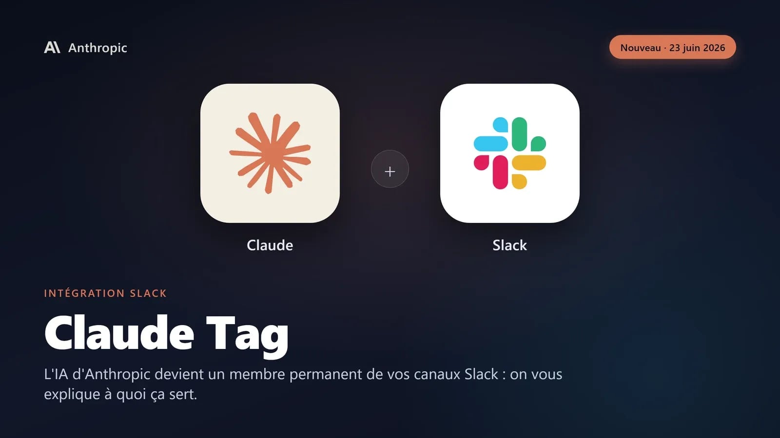 Les vrais logos Claude (Anthropic) et Slack côte à côte, illustrant Claude Tag qui branche l'IA d'Anthropic dans Slack